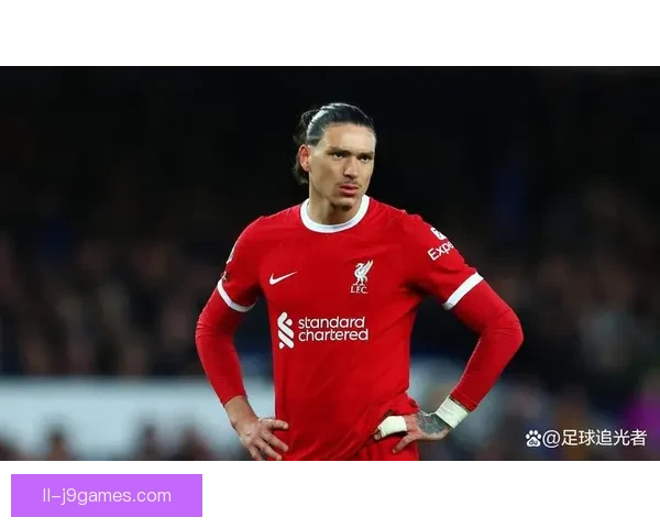 努涅斯连续错失单刀引发利物浦球迷热议与质疑 努涅斯连续错失单刀引发利物浦球迷热议与质疑